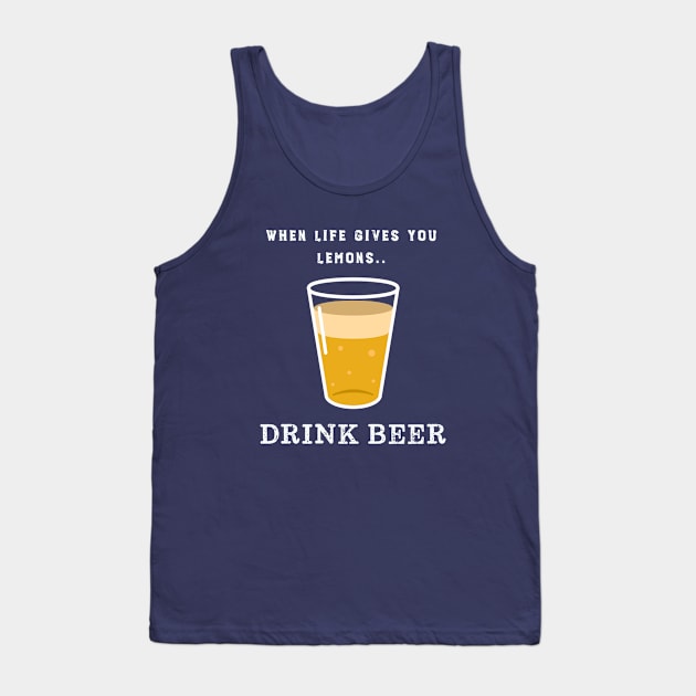 Life Lemons Funny Beer Humor Tank Top by happinessinatee